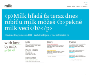 milk.sk: Milk - kreatívne štúdio
Milk je kreatívne štúdio zamerané na reklamu, grafický dizajn, digital, interactive a motion.