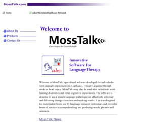 mosstalksentences.org: MossTalk- Home Page
MossTalk provides innovative language therapy software for individuals with language impairments, their families and clinicians.