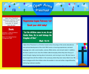 openarmspreschool.org: Open Arms Preschool
Open Arms Preschool is a Louisville, KY-based Christian preschool which focuses on the social, educational, and spiritual development of the child. 