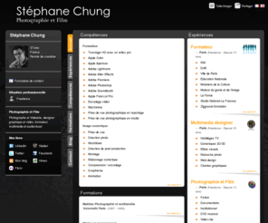 stephanechung.com: Stéphane Chung - CV - Photographie et Film
Photographe et vidéaste, coloriste, designer graphique et vidéo, formateur multimédia et audiovisuel