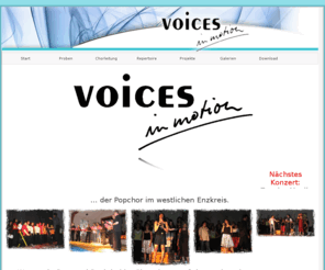 voices-in-motion.com: Voices in Motion
Voices in Motion ist ein Popchor in Königsbach-Stein, Enzkreis.