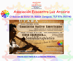 ecozaragoza.com: http://ecocentrozaragoza.es
Asociacion Luz Arcoiris Ecocentro de Zaragoza, organizamos eventos, talleres y cursos. tienda de decoracion herboristeria, minerales, intrumentos musicales. cursos de yoga, tai-chi, meditacion, biodanza...