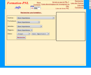 formation-pnl.info: Formation-PNL.info
Liste de toutes les formations PNL (programmation Neuro Linguistique) organisées par les centres francophones.