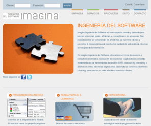 imaginais.net: IMAGINA InformÃ¡tica, programaciÃ³n, diseÃ±o web, Lleida, posicionamiento web, tiendas virtuales
En Imagina IngenierÃ­a del Software, ofrecemos servicios de asesorÃ­a y consultorÃ­a informÃ¡tica, realizaciÃ³n de soluciones y aplicaciones a medida, venta de herramientas de gestiÃ³n (ERP), outsourcing, diseÃ±os de sitios web y hosting, para aportar un valor aÃ±adido a nuestros clientes.