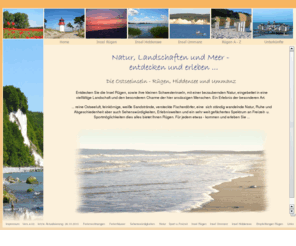 insel-ummanz.info: Die Insel Rügen, Ummanz, Hiddensee -  Natur, Landschaft und Meer 
entdecken und erleben
Entdecken Sie die Insel Rügen, sowie Ihre kleinen Schwesterinseln Ummanz und Hiddensee , mit einer bezaubernden Natur, eingebettet in eine vielfältige Landschaft und den besonderen Charme der hier ansässigen Menschen. Ein Erlebnis der besonderen Art.   