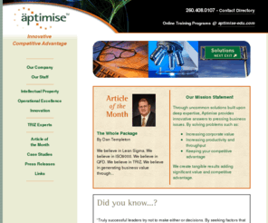 aptimise.com: Aptimise - Innovative competitive advantage
Aptimise, consultants in competitve advantage, offers an article of the month on industry specific areas of interest.