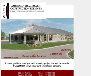 atcs-online.com: American Trademark Construction Services Home Page
ATCS, established in 1995, is a full service 
construction firm offering complete services in design/build, general contracting 
and construction management.