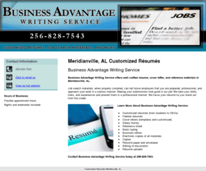 businessadvantagews.net: Customized Résumés Meridianville, AL
Business Advantage Writing Service provides well crafted resume, cover letter to Meridianville, AL. Call 256-828-7543 For Writing Service.