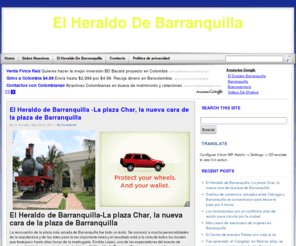 elheraldodebarranquilla.org: El Heraldo De Barranquilla
El Heraldo de Barranquilla es un diario de Barranquilla que brinda información sobre la actualidad de la ciudad y del país a través de sus noticias, historias del día, informes y demás informaciones útiles.