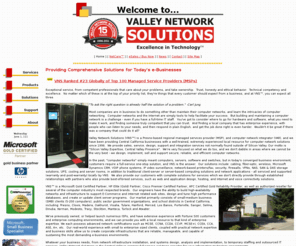 intplus.com: VNS™  - Valley Network Solutions™ - Fresno, CA - HP, Microsoft 
Windows, Cisco Voice/Data, Linux-Unix, & Computer Networking Solutions 
(Fresno/Clovis, Modesto, Madera, Selma, Visalia, Oakhurst)
Valley Network Solutions (VNS™) is a regional computer network integrator / value-added reseller (VAR) and specializes in providing computer network design, integration, sales and support services as well as Microsoft Windows, Cisco voice & data routing, wireless and Linux/Unix-Microsoft Windows integration services.