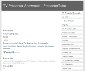 presentertube.com: TV Presenter Showreels - PresenterTube
Presentertube a revolution in showcasing new and established TV Presenters to the media industry