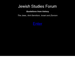 semite.net: Jewish Studies Forum
Jewish Studies Forum. Quotations from history. The Jews, Anti-Semitism, Israel and Zionism