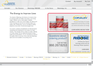 theriboseinstiute.info: Bioenergy Life Science, Inc.
Bioenergy Life Science, Inc - Manufacturer of Corvalen and RIBOSE - Restoring health and vitality to the body's core energy supply.