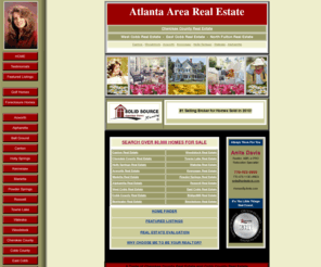 anitadavis.com: Cherokee County Real Estate | West Cobb Real Estate | East Cobb Real Estate
SEARCH OVER 80,000 GEORGIA HOMES - Cherokee County Real Estate, East Cobb and West Cobb Real Estate to include Canton GA Real Estate, Woodstock GA Real Estate, Towne Lake Real Estate, Holly Springs GA Real Estate, Acworth GA Real Estate, Kennesaw GA Real Estate, Marietta GA Real Estate, Waleska, Roswell and Alpharetta Real Estate and Homes for Sale.  BridgeMill Subdivision, River Green, Woodmont, Great Sky, Laurel Canyon, Bradshaw Farm, Lake Arrowhead, Brookstone Realty, Bentwater, Governors Towne Club and more.  Golf Course Country Club Community, Luxury Home and New Home Builders.  Georgia Realtor, Anita Davis, Solid Source Realty, Canton GA.