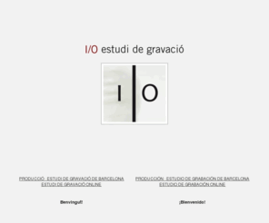 estudidegravacio.com: I/O estudi de gravació | estudio de grabación | Barcelona
Estudi de gravació de Barcelona. Serveis de producció musical, mescla, mastering i tot tipus de projectes d'audio. Estudio de grabación de Barcelona. Servicios de producción musical, mezcla, mastering y todo tipo de proyectos de audio.