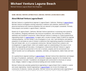 lagunabeachmichaelventura.com: Michael Ventura Laguna Beach California Geo Engineer
There are many individuals with the name of Michael Ventura and who live in Laguna Beach, California and throughout the United States.  This site will focus on listing things of interest for this Laguna Beach, California geo engineer who is also named Michael Ventura.