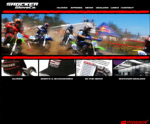 shockerglove.com: ShockerGloveCo.com: Gloves for Mechanics, Moto, ATV, Paintball and many 
More!
Shocker Glove Co is the Premier Sports Glove brand that Racers, Mechanics, BMX riders and Paintball entusiasts use to be Cool. Get Dirty - Put Your Fingers in It!