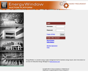 energywindow.com: EnergyWindow Strategic Energy Sourcing and Management
EnergyWindow(R).  Energy, electricity and natural gas reverse auction/procurement/sourcing/management/strategy/exchange. Portal: energy analysis, energy market information and forecasting, energy pricing, energy news, weather, generating capacity, energy futures, energy calculators. Strategic energy consulting and supply management. Banner advertising.