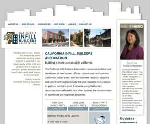 infill-builders.org: California Infill Builders Association
California Infill Builders Association represents the interests of the infill development community. We educate industry and civic leaders, government policy-makers, and the public about the economic, environmental, and social quality-of-life benefits that distinguish well-planned and well-designed infill development and integrate with public amenities and transit.