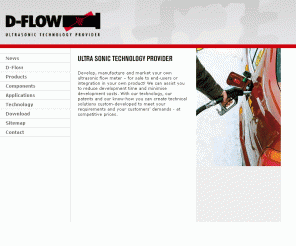 d-flow.com: Ultrasonic flow meter transducer sing-around transit-time - D-Flow
Develop, manufacture and market your own ultrasonic flow meter for liquids and gases  for sale to end-users or integration in your own product!
