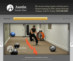 austinpersonaltrainers.net: Austin Executive Fitness | Austin Personal Trainers | Austin TX Personal Trainer
Austin Executive Fitness is a caring Austin TX Personal Trainer business. Our experienced Austin Personal Trainers ensure customer satisfaction when hiring our Austin Personal Trainer services.