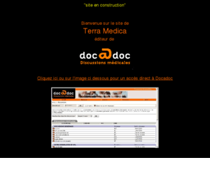 terramedica.fr: :: Terra Medica - diteur de Docadoc, discussions mdicales francophones
discussions entre mdecins francophones