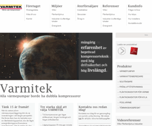 varmitek.com: Värmepumpar - Bergvärme utan kompromisser - Varmitek
Varmitek erbjuder värmepumpar, varmvattenberedare, solfångare, frånluftaggregat, fläktkonvektorer samt kringutrustning för att ta vara på naturlig energi.