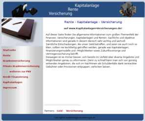 kapitalanlagen-versicherungen.de: Versicherung Rente Kapitalanlagen Informationen
Informationen rund um Geld. Von der Finanzierung eines Hauses bis hin zur Kapitalanlage und Altersvorsorge.