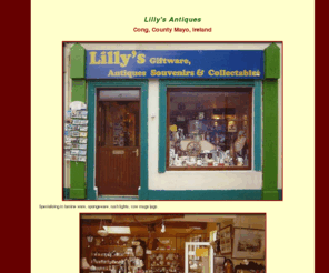 lillysantiques.com: Lilly's Antiques, Cong, County Mayo, Ireland
Specialising in Georgian, Victorian, Edwardian Art Deco, Art Nouveau, Period Pieces and Collectables, Lilly's Antiques is situated in Cong in the west of Ireland.