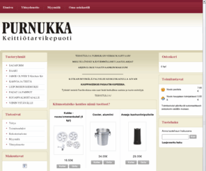 purnukka.fi: www.purnukka.fi
Laadukkaat välineet ruoanlaittoon ja leivontaan kotikokin paratiisista