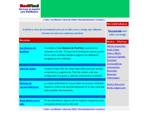 redfind.com: Servicios para Webmasters. Venta y Ofertas de Productos a Precios Increibles
Servicios gratuitos en español para Webmasters. Venta y Ofertas de Productos a Precios Increibles