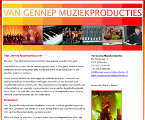 vangennepmuziekproducties.nl: Home
Van Gennep Muziekproducties voor boekingen van artiesten en bands, bedrijfsworkshops en bedrijfsvoorstellingen, verhuur van techniek, muziekonderwijs,componeren en arrangeren van muziek.