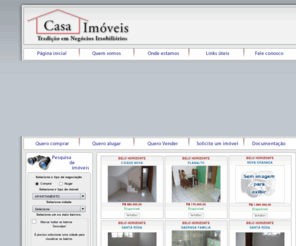 casaimoveisbh.com: > :: Casa Imóveis :: - casa imoveis, casa imoveis bh, casa imoveis, imoveis em bh, imoveis em mg, compra de imovel, aluguel de imovel, imoveis, imovel, aluguel, alugueis, casa, casas, imobiliaria, imobiliarias, locacao, venda de imoveis, compra de imovel, compra de imoveis, imoveis, barracoes, apartamentos, apartamento, lote, terreno, administracao de imoveis - BH Belo Horizonte
Compra, Venda e Administração de Imóveis