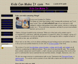 kidscanmakeit.com: Kids Can Make It - Projects and Activities for Children
Projects, activities, tools, tips, and ideas for children. Projects and Activities for Children.