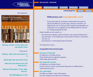 copyrightedby.net: CopyrightedBy.com (Startseite)
CopyrightedBy.com - ein thematisch strukturiertes Verzeichnis zahlreicher Bücher, Balladen, Gedichte, Märchen und Romane. (Startseite)