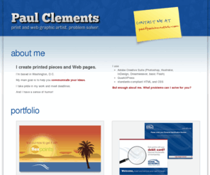 paulclementsdc.com: Paul Clements: graphic artist. problem solver. washington, dc.
Paul Clements is a print and Web graphic artist and problem solver based in Washington, D.C.