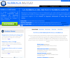 surroga-mutuo.it: Surroga Mutuo
Surroga il tuo mutuo in maniera facile e veloce,scegli i migliori preventivi di mutuo online da banche italiane.