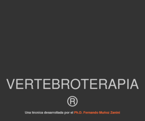 vertebroterapia.org: CLINICA PARA EL TRATAMIENTO CON LA TECNICA DE VERTEBROTERAPIA DE FERNANDO MUÑOZ ZANINI
instituto educativo inaves,, spanish, tecnicas naturistas y vertebroterapia, spinal massage, massage spinal, kinesioterapia, kinesiology, masajes, masoterapia, quiropaxia, quiropractica, quiropractor, chiropractic, holistic techniques, terapia holistica, estudios con validaciones internacionales, Mexico, Guatemala, Honduras, El Salvador, Belize, Nicaragua, Costa Rica, Cuba, Panama, Colombia, Venezuela, Peru, Ecuador, Uruguay, Argentina, Chile, Brasil, Asia, Oceania, Africa, España, Europa