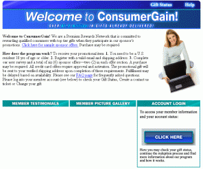 consumergain.com: Consumergain - consumergain, free laptop, laptop, com, free, ipod, nano, video, american express, amazon, applebees, best buy, bed bath and beyond, costco, gateway, home depot, ikea, kmart, playstation, pottery barn, razr, sirius, starbucks, target, toysrus, visa, walmart, xbox360
