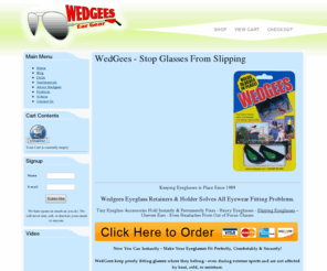 eyewareaccessories.com: Wedgees Stop Eyeglass Slipping
Tiny Eyeglass retainer stops eyeglasses from slipping, keeps your eyewear in place for perfect fit, focus, comfort, sports or reading. WedGees Retainers and eyeglass accessories prevent eyeglasses from sliding down your nose. Keeps your eyewear on your face and corrects uneven eyeglasses.