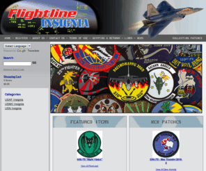 flightlineinsignia.com: Military Patches | Flightline Insignia
Welcome to Flightline Insignia. The largest, most comprehensive carriers of military patches on the Internet. This site was created to help USAF, USN & USMC patch collectors find new patches as they are made available.
