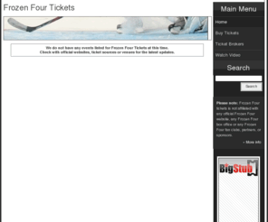 frozenfourtickets.net: 2011 Frozen Four Tickets
FrozenFourTickets.net helps fans find the best NCAA Frozen Four 2011 Tickets! From cheap tickets to premium tickets, be there as for Frozen Four heat up the ice this April!