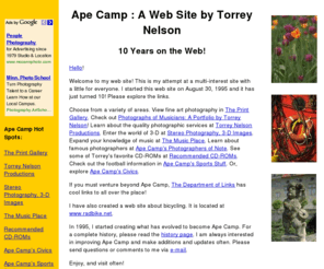 apecamp.com: Ape Camp : Torrey Nelson's Home Page
This is Ape Camp, Torrey Nelson's home page. Come and visit. You will find
pages on topics such as photography, music, and sports.