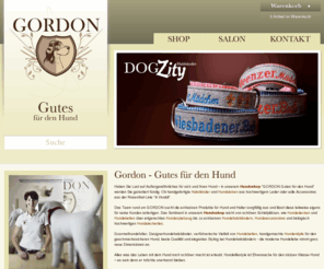 gordon-hundepflege.de: Hundeshop / Gordon - Gutes für den Hund
Ausgesuchte und exklusive Produkte für Sie und Ihren Hund . Handgefertigte Halsbänder, Hundeleinen oder edle Accessoires – in unserem Hundeshop werden Sie garantiert fündig.