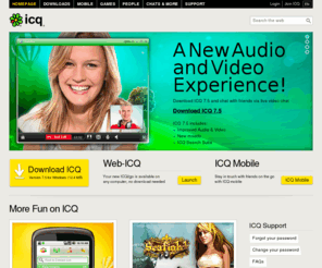 icqstar.com: ICQ.com - Download ICQ 7.4 - the new ICQ version
Welcome to ICQ, the Instant Messenger! Download the new ICQ 7.4 with the new messaging history tool, download ICQ Mobile and play online games.