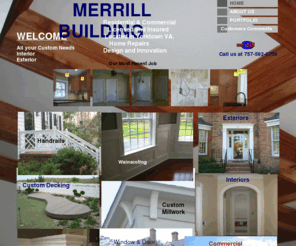 merrillbuilding.com: Merrill Building of Yorktown Va
At Merrill Building, we build to suit your needs. Whether it be new construction or remodel, we offer high quality workmanship. Kitchens, Decks , Porches, Bathrooms, interior and Exterior repairs. Residential, and commercial. Over 20 years experience.

