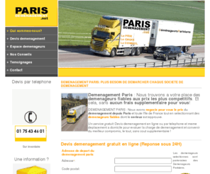 parisdemenagement.net: demenagement paris, demenageur paris, devis demenagement, garde meuble paris
Demenagement Paris est l association des professionnels du demenagement paris. Conseil offert pour un demenagement paris. Votre demenagement Paris depuis paris et la region parisienne, choisissez les demenageurs et garde meuble DEMENAGEMENT PARIS selectionnes devis sont offerts a Paris.