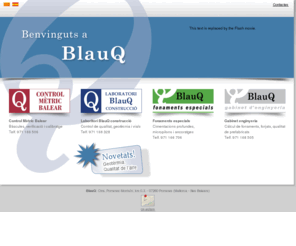blauq.com: BlauQ : Laboratori dassaig pel control de qualitat de ledificació
Laboratorio de ensayos para el control de calidad de la edificación. Hormigon - Geotecnia - Viales