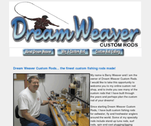 dreamweaverrods.com: Dream Weaver Custom Fishing Rods
Dream Weaver custom wrapped fishing rods