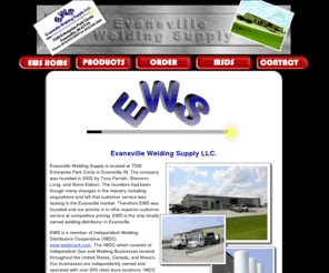 evansvilleweldingsupply.com: Evansville Welding Supply
Evansville Welding Supply - Your one-stop resource for all your welding needs.  7330 Enterprise Park Circle, Evansville IN, 47715, Phone: 812-842-3600, Fax: 812-842-3500, Mail: PO Box 5305. Evansville, IN 47716